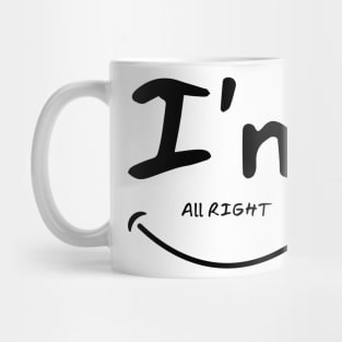 I'm all right funny design Mug